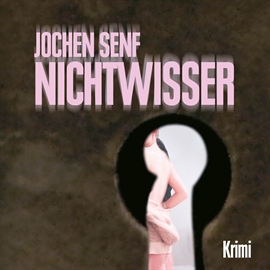 Hörbuch Nichtwisser  - Autor Jochen Senf   - gelesen von Jochen Senf