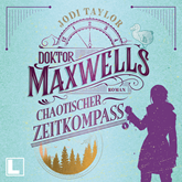 Doktor Maxwells chaotischer Zeitkompass - Die Chroniken von St. Mary's, Band 2 (ungekürzt)
