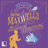 Doktor Maxwells spektakuläre Zeitrettung - Die Chroniken von St. Mary's, Band 5 (ungekürzt)