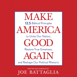 Hörbuch Make America Good Again  - Autor Joe Battaglia   - gelesen von Joe Battaglia