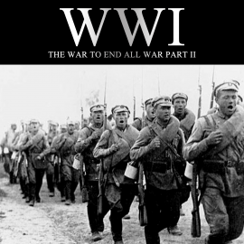 Hörbuch WWI: The War to End all War, Part II  - Autor Joe Micallef   - gelesen von Joe Micallef