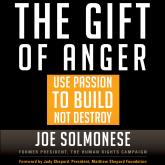 The Gift of Anger - Use Passion to Build Not Destroy (Unabridged)