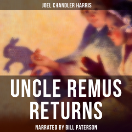 Hörbuch Uncle Remus Returns  - Autor Joel Chandler Harris   - gelesen von Edward Miller