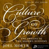 A Culture of Growth - The Origins of the Modern Economy (Unabridged)