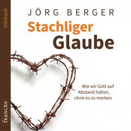 Hörbuch Stachliger Glaube  - Autor Jörg Berger   - gelesen von Rainer Böhm