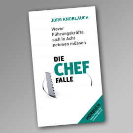 Hörbuch Die Chef-Falle  - Autor Jörg Knoblauch   - gelesen von Siegfried Lachmann