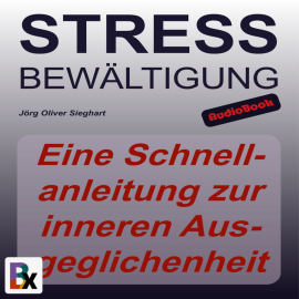 Hörbuch Stressbewältigung  - Autor Jörg Oliver Sieghart   - gelesen von Jörg Oliver Sieghart