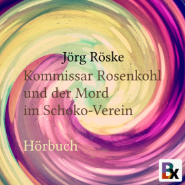 Hörbuch Kommissar Rosenkohl und der Mord im Schoko-Verein  - Autor Jörg Röske   - gelesen von Jörg Röske
