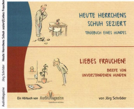 Hörbuch Heute Herrchens Schuh seziert / Liebes Frauchen!  - Autor Jörg Schröder   - gelesen von Schauspielergruppe