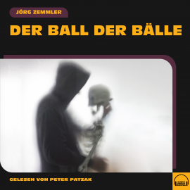 Hörbuch Der Ball der Bälle  - Autor Jörg Zemmler   - gelesen von Schauspielergruppe