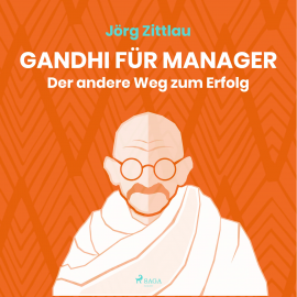 Hörbuch Gandhi für Manager - Der andere Weg zum Erfolg (Ungekürzt)  - Autor Jörg Zittlau   - gelesen von Arnim Beutel