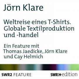 Hörbuch Weltreise eines T-Shirts  - Autor Jörn Klare   - gelesen von Schauspielergruppe