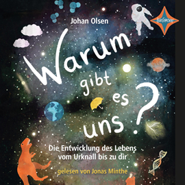 Hörbuch Warum gibt es uns? Die Entwicklung des Lebens vom Urknall bis zu dir (ungekürzt)  - Autor Johan Olsen   - gelesen von Jonas Minthe