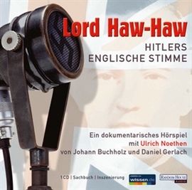 Hörbuch Lord Haw Haw  - Autor Johann Buchholz;Daniel Gerlach   - gelesen von Ulrich Noethen