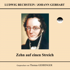Hörbuch Zehn auf einen Streich  - Autor Johann Gebhart   - gelesen von Thomas Gehringer