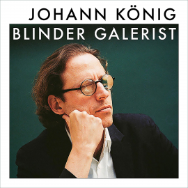 Hörbuch Blinder Galerist  - Autor Johann König   - gelesen von Andreas Strom
