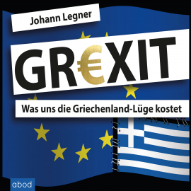 Hörbuch Grexit  - Autor Johann Legner   - gelesen von Markus Böker