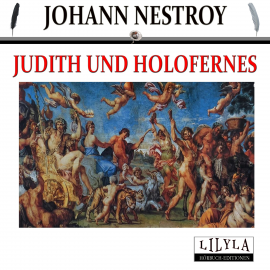 Hörbuch Judith und Holofernes  - Autor Johann Nestroy   - gelesen von Schauspielergruppe