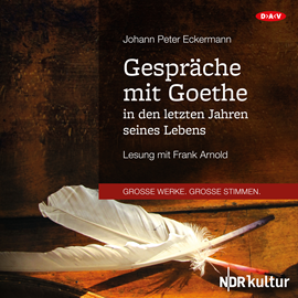 Hörbuch Gespräche mit Goethe in den letzten Jahren seines Lebens  - Autor Johann Peter Eckermann   - gelesen von Frank Arnold