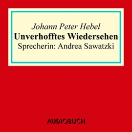 Hörbuch Unverhofftes Wiedersehen  - Autor Johann Peter Hebel   - gelesen von Andrea Sawatzki