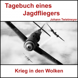 Hörbuch Tagebuch Jagdflieger Johann Twietmeyer  - Autor Johann Twietmeyer   - gelesen von Sascha Ulderup