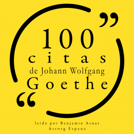 Hörbuch 100 citas de Johann Wolfgang Goethe  - Autor Johann Wolfgang Goethe   - gelesen von Benjamin Asnar