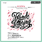 Hören & Gestalten: Handlettering: Schöne Briefe zum Zuhören und Kreativ-Sein. Mit 10 Vorlagen zum selbst Gestalten