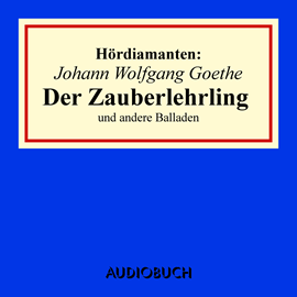 Hörbuch Hördiamanten: Der Zauberlehrling und andere Balladen  - Autor Johann Wolfgang Goethe   - gelesen von Schauspielergruppe