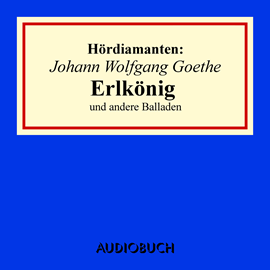 Hörbuch Hördiamanten: Erlkönig und andere Balladen  - Autor Johann Wolfgang Goethe   - gelesen von Schauspielergruppe