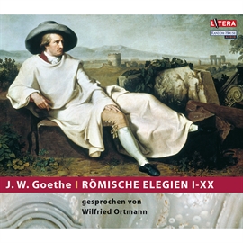 Hörbuch Römische Elegien I-XX  - Autor Johann Wolfgang Goethe   - gelesen von Wilfried Ortmann