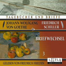 Hörbuch Briefwechsel 3  - Autor Johann Wolfgang von Goethe + Friedrich Schiller   - gelesen von Schauspielergruppe