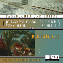 Hörbuch Briefwechsel 5  - Autor Johann Wolfgang von Goethe + Friedrich Schiller   - gelesen von Schauspielergruppe