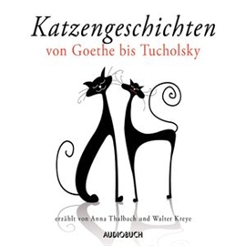 Hörbuch Katzengeschichten von Goethe bis Tucholsky  - Autor Johann Wolfgang von Goethe;Kurt Tucholsky   - gelesen von Schauspielergruppe