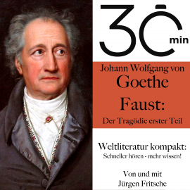Hörbuch 30 Minuten: Johann Wolfgang von Goethes "Faust – Der Tragödie erster Teil"  - Autor Johann Wolfgang von Goethe   - gelesen von Jürgen Fritsche