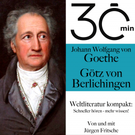 Hörbuch 30 Minuten: Johann Wolfgang von Goethes "Götz von Berlichingen"  - Autor Johann Wolfgang von Goethe   - gelesen von Jürgen Fritsche