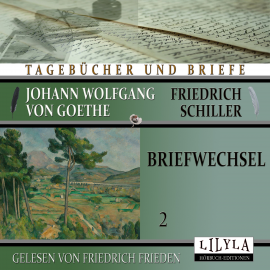 Hörbuch Briefwechsel 2  - Autor Johann Wolfgang von Goethe   - gelesen von Schauspielergruppe