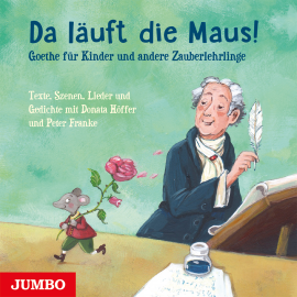 Hörbuch Da läuft die Maus! Goethe für Kinder und andere Zauberlehrlinge  - Autor Johann Wolfgang von Goethe   - gelesen von Schauspielergruppe