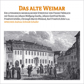 Hörbuch Das alte Weimar  - Autor Johann Wolfgang von Goethe   - gelesen von Schauspielergruppe