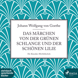 Hörbuch Das Märchen von der grünen Schlange und der schönen Lilie   - Autor Johann Wolfgang von Goethe   - gelesen von Joachim Schönfeld