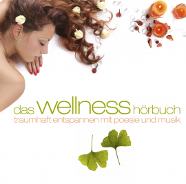 Hörbuch Das Wellness-Hörbuch  - Autor Johann Wolfgang von Goethe   - gelesen von Schauspielergruppe