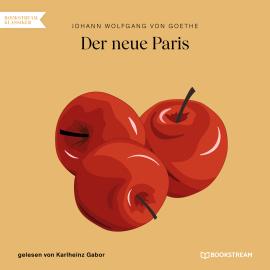 Hörbuch Der neue Paris (Ungekürzt)  - Autor Johann Wolfgang von Goethe   - gelesen von Karlheinz Gabor