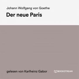 Hörbuch Der neue Paris  - Autor Johann Wolfgang von Goethe   - gelesen von Karlheinz Gabor