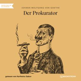 Hörbuch Der Prokurator (Ungekürzt)  - Autor Johann Wolfgang von Goethe   - gelesen von Karlheinz Gabor