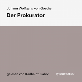 Hörbuch Der Prokurator  - Autor Johann Wolfgang von Goethe   - gelesen von Karlheinz Gabor