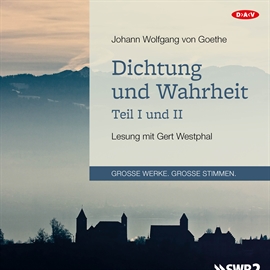 Hörbuch Dichtung und Wahrheit - Teil I und II  - Autor Johann Wolfgang von Goethe   - gelesen von Gert Westphal