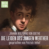 Hörbuch Die Leiden des jungen Werther  - Autor Johann Wolfgang von Goethe   - gelesen von Patrick Imhof