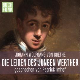 Hörbuch Die Leiden des jungen Werther (ungekuerzt)  - Autor Johann Wolfgang von Goethe   - gelesen von Patrick Imhof