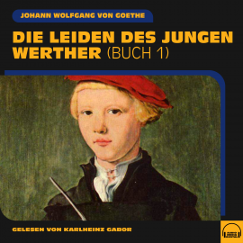 Hörbuch Die Leiden des jurngen Werther (Buch 1)  - Autor Johann Wolfgang von Goethe   - gelesen von Schauspielergruppe