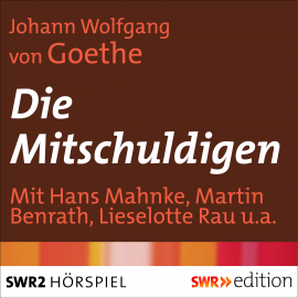 Hörbuch Die Mitschuldigen  - Autor Johann Wolfgang von Goethe   - gelesen von Schauspielergruppe