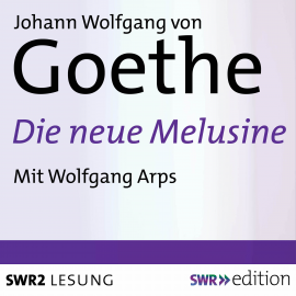 Hörbuch Die neue Melusine  - Autor Johann Wolfgang von Goethe   - gelesen von Wolfgang Arps